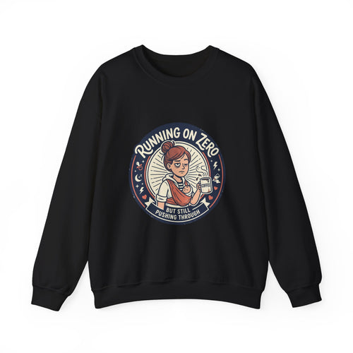 Mama Mood Crewneck Sweatshirt — "Running on Zero but Still Pushing Through"